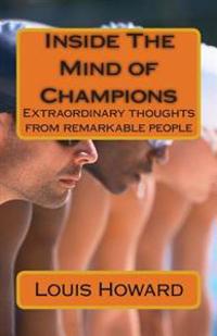 Inside the Minds of Champions: Extraordinary Thoughts from Remarkable People