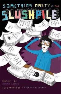 Something Nasty in the Slushpile