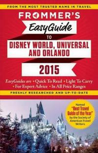 Frommer's 2015 Easyguide to Disney World, Universal & Orlando
