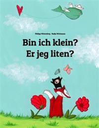 Bin Ich Klein? Er Jeg Liten?: Kinderbuch Deutsch-Norwegisch (Zweisprachig/Bilingual)