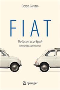 Fiat, I Segreti Di Un'epoca