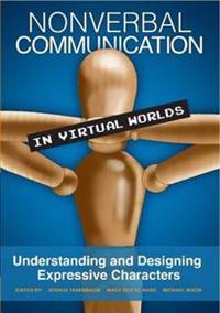 Nonverbal Communication in Virtual Worlds: Understanding and Designing Expressive Characters