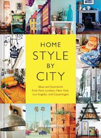 Home Style by City: Ideas and Inspiration from Paris, London, New York, Los Angeles, and Copenhagen