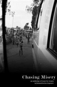 Chasing Misery: An Anthology of Essays by Women in Humanitarian Responses