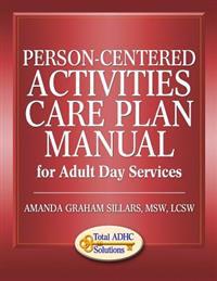 Person-Centered Activity Care Plan Manual for Adult Day Services