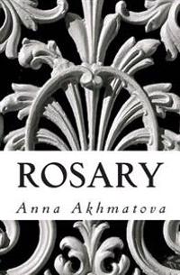 Rosary: Poetry of Anna Akhmatova