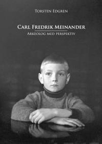 Carl Fredrik Meinander - Arkeolog med perspektiv