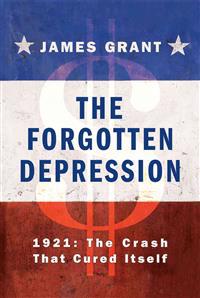The Forgotten Depression: 1921: The Crash That Cured Itself