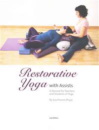 Restorative Yoga: With Assists a Manual for Teachers and Students of Yoga