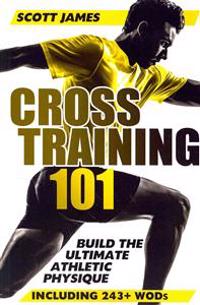 Cross Training 101: Build the Ultimate Athletic Physique