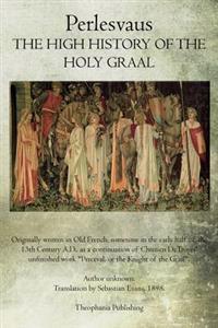 The High History of the Holy Graal: Perlesvaus