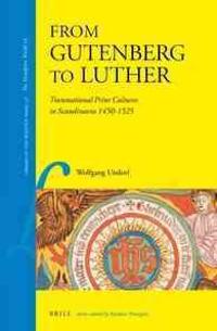 From Gutenberg to Luther: Transnational Print Cultures in Scandinavia 1450-1525