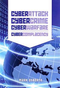 Cyber Attack, Cybercrime, Cyberwarfare - Cybercomplacency: Is Hollywood's Blueprint for Chaos Coming True