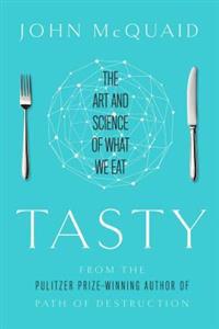 Tasty: The Art and Science of What We Eat