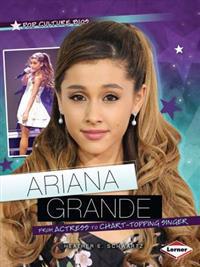 Ariana Grande: From Actress to Chart-Topping Singer