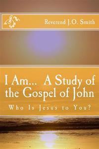 I Am... a Study of the Gospel of John