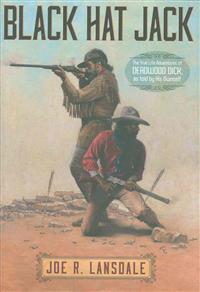 Black Hat Jack: The True Life Adventures of Deadwood Dick, as Told by His Ownself