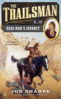 The Trailsman #396: Dead Man's Journey