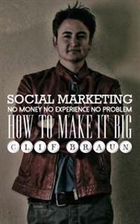 Social Marketing: No Money No Experience No Problem