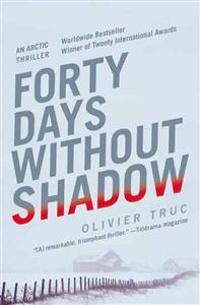 Forty Days Without Shadow: An Arctic Thriller