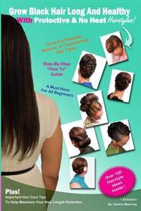 Grow Black Hair Long and Healthy with Protective & No Heat Hairstyles !