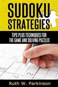 Sudoku Strategies: Tips and Techniques for Solving Puzzles