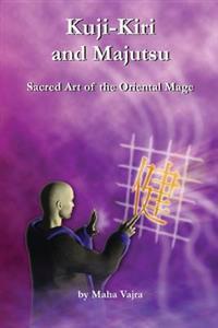 Kuji-Kiri and Majutsu: Sacred Art of the Oriental Mage