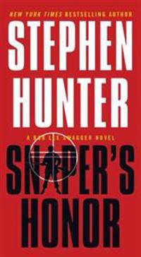 Sniper's Honor: A Bob Lee Swagger Novel
