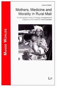 Mothers, Medicine and Morality in Rural Mali