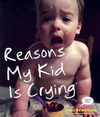 Reasons My Kid Is Crying