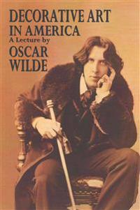 Decorative Art in America, a Lecture: Together with Letters, Reviews, and Interview