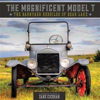 The Magnificent Model T: The Barnyard Rebuilds of Bear Lake