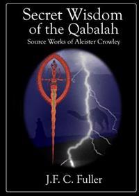 Secret Wisdom of the Qabalah - Source Works of Aleister Crowley
