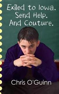 Exiled to Iowa. Send Help. and Couture.