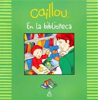 Caillou En La Biblioteca: Caillou at the Library