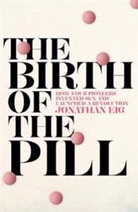 The Birth of the Pill