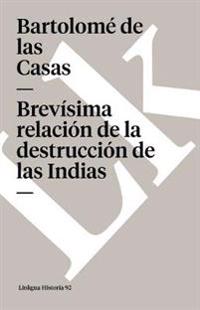 Brevisima relacion de la destruccion de las indias /  Brief relation of the indian distruction