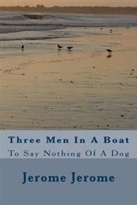 Three Men in a Boat: To Say Nothing of a Dog