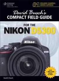 David Busch?s Compact Field Guide for the Nikon D5300
