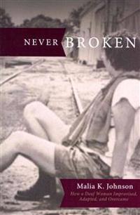 Never Broken: How a Deaf Woman Improvised, Adapted, and Overcame