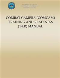 Combat Camera (Comcam) Training and Readiness (T&r) Manual