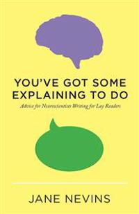 You've Got Some Explaining to Do: Advice for Neuroscientists Writing for Lay Readers