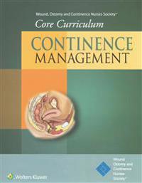 Wound, Ostomy and Continence Nurses Society Core Curriculum: Continence Management