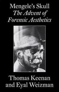 Mengele's Skull - the Advent of A Forensic Aesthetics