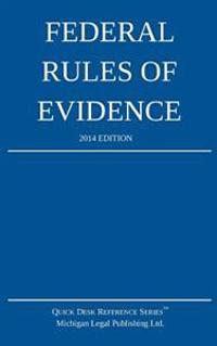Federal Rules of Evidence: 2014 Edition