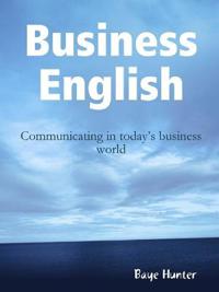 Business English: Communicating in Today's Business World