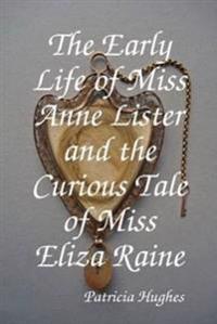 The Early Life of Anne Lister and the Curious Tale of Miss Eliza Raine