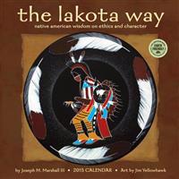 The Lakota Way Calendar: Native American Wisdom on Ethics and Character