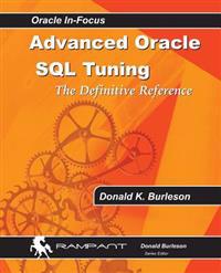 Advanced Oracle SQL Tuning: The Definitive Reference