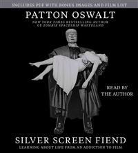 Silver Screen Fiend: Learning about Life from an Addiction to Film